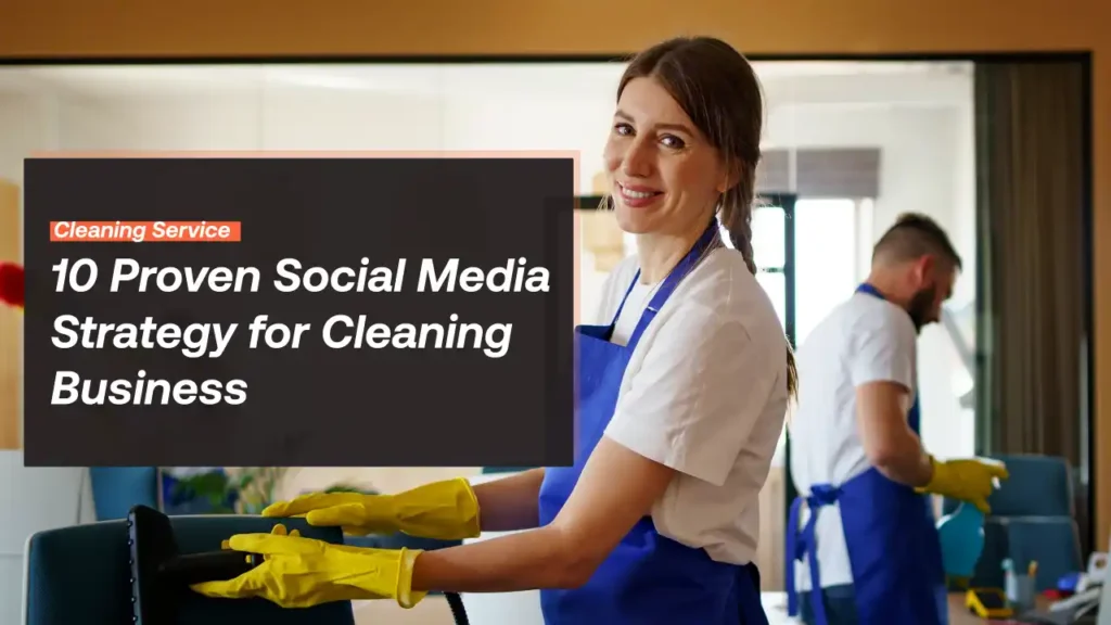 10 Proven Social Media Strategy for Cleaning Business