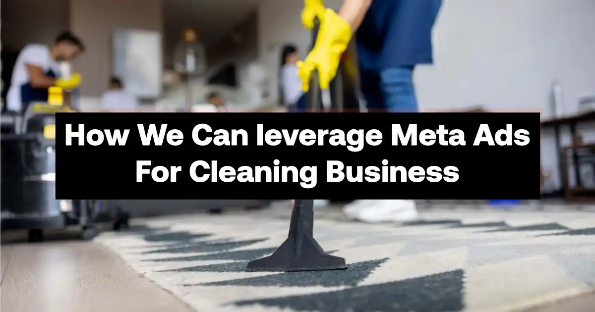  leverage Meta Ads for cleaning Business