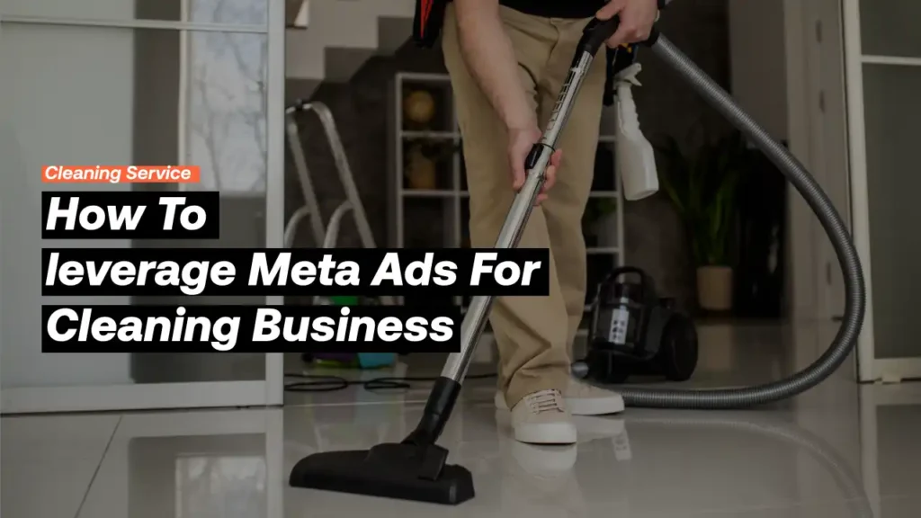 leverage Meta Ads for cleaning Business