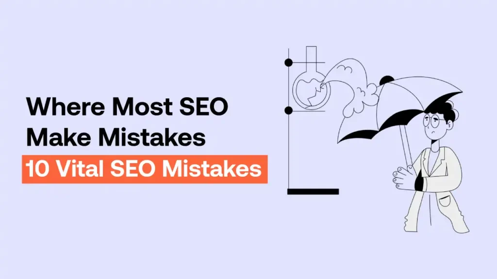 Where Most SEO Make Mistakes: 10 Vital SEO Mistakes  