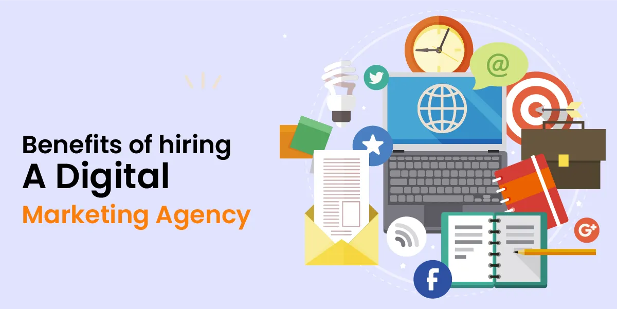 Benefits of hiring a digital marketing agency