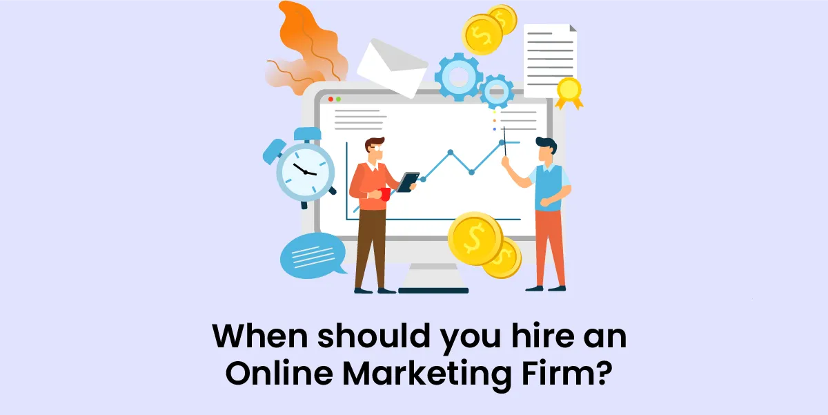 When should you hire an online marketing firm