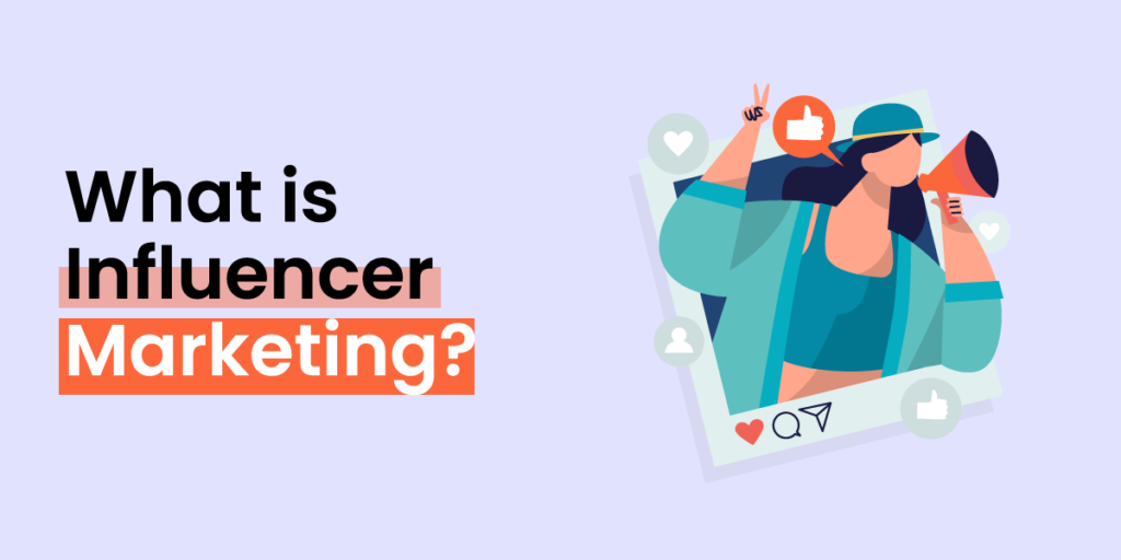 What is Influencer Marketing